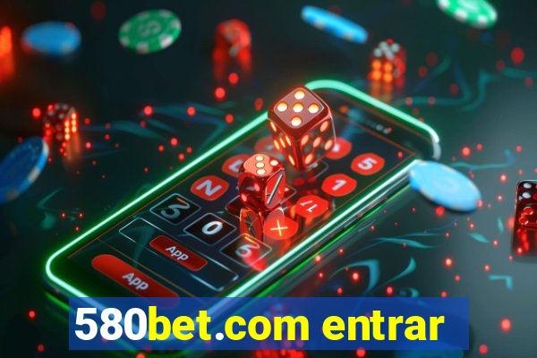 580bet.com entrar